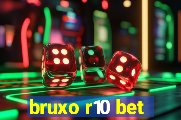 bruxo r10 bet